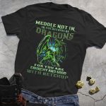 Meddle Not In The Affairs Of Dragons Funny Dragon Quote Black Tee