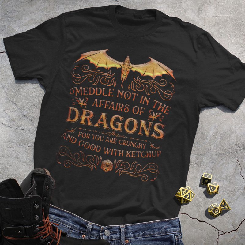 Meddle Not In The Affairs Of Dragon
