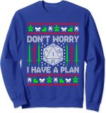 Don't Worry I have Plan Christmas D20 Ugly Tabletop Sweaters Sweatshirt