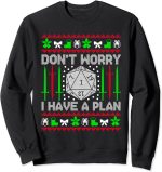 Don't Worry I have Plan Christmas D20 Ugly Tabletop Sweaters Sweatshirt